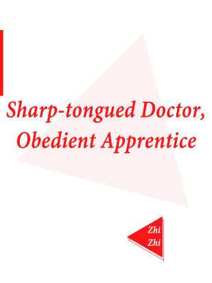 Sharp-tongued Doctor, Obedient Apprentice